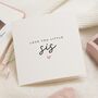 Personalised Birthday Card For Little Sister, thumbnail 1 of 7