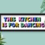 Framed Panoramic This Kitchen Is For Dancing Print, thumbnail 4 of 10