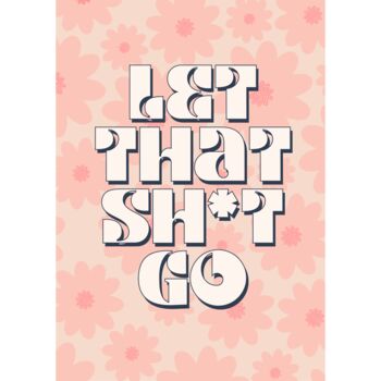 Let That Sh*T Go Print, 2 of 2