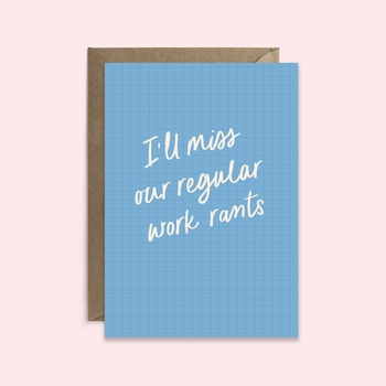 I'll Miss Our Regular Work Rants | Leaving Card, 3 of 3