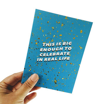 'This Is Big Enough To Celebrate In Real Life' Card, 3 of 3