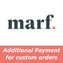Additional Payment For Custom Marf Orders, thumbnail 1 of 1