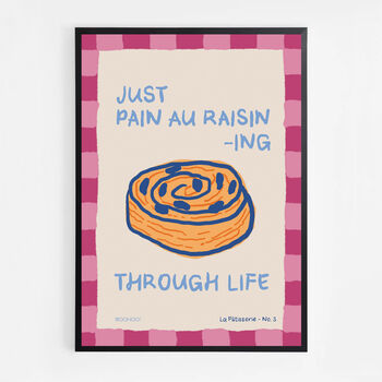 Just Pain Au Raisining Through Life Print, 5 of 7
