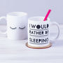 'I Would Rather Be Sleeping' Ceramic Mug, thumbnail 2 of 3