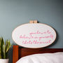 You Have To Believe Embroidery Hoop Sign, thumbnail 1 of 4