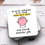 'A Wise Woman Once Said' Coaster, thumbnail 1 of 1