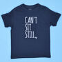'Can't Sit Still' Funny Kids Slogan T Shirt, thumbnail 5 of 5