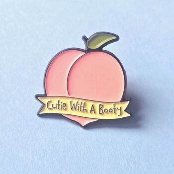 Cutie With A Booty Enamel Pin Badge, 2 of 4