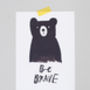 'Be Brave' Bear Print, thumbnail 8 of 8