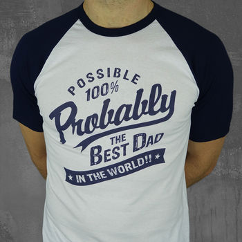 'Probably The Best Dad In The World' T Shirt, 3 of 12