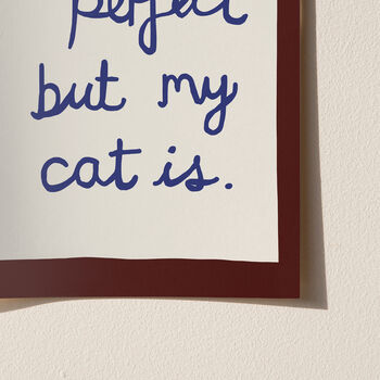 Funny Life Isn't Perfect But My Cat Is Art Print, 9 of 12