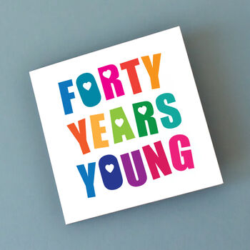 Forty Years Young Birthday Card, 2 of 2