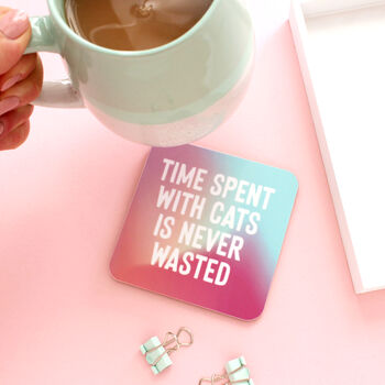 Time Spent With Cats Is Never Wasted Coaster, 5 of 5