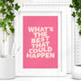 'What's The Best That Could Happen' Peach Print, thumbnail 1 of 2