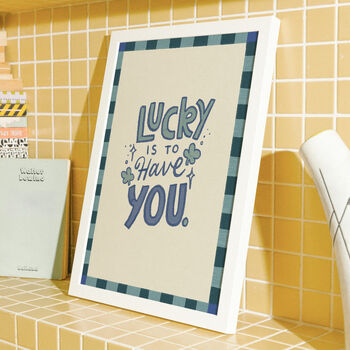 Lucky To Have You Print, Bedroom Art, Living Room Print, 6 of 11