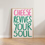Cheese Revives Your Soul Funny Kitchen Print, thumbnail 7 of 9