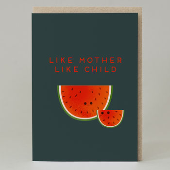 'Like Mother, Like Child' Melon Card, 2 of 3