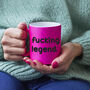 Funny Slogan Mug ||Fucking Legend, thumbnail 3 of 5