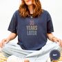 Personalised '30 Years Later' T Shirt, thumbnail 9 of 12