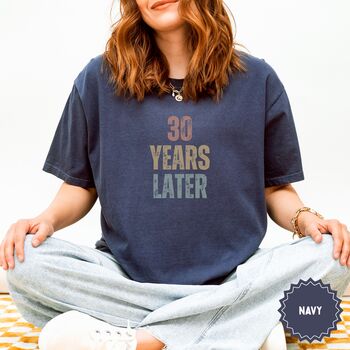Personalised '30 Years Later' T Shirt, 9 of 12