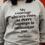 Jane Austen ' My Courage Always Rises' Sweatshirt, thumbnail 1 of 3