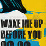 Wake Me Up Before You Go Go Music Poster Print, thumbnail 3 of 4