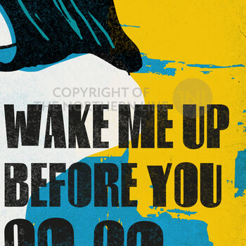 Wake Me Up Before You Go Go Music Poster Print, 3 of 4