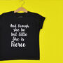 'Little But Fierce' Slogan Print T Shirt, thumbnail 1 of 6