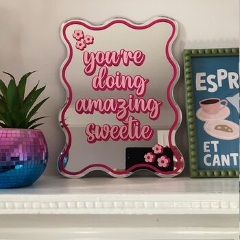 You're Doing Amazing Sweetie Mirror, 4 of 7
