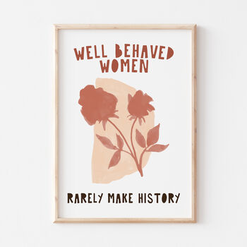 Feminist Well Behaved Women Rarely Make History Print, 2 of 4