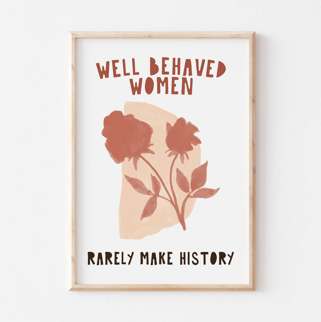 Feminist Well Behaved Women Rarely Make History Print By Lune Club 4801