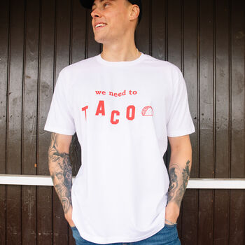 We Need To Taco Men's Slogan T Shirt, 2 of 3