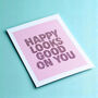 Happy Looks Good On You A5 Print, thumbnail 2 of 2