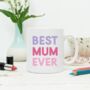 Best Mum Ever Mug, thumbnail 1 of 2