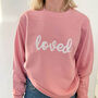 Personalised Loved Sweatshirt, thumbnail 1 of 5
