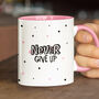 Never Give Up Motivational Mug Gift For Her, thumbnail 1 of 2