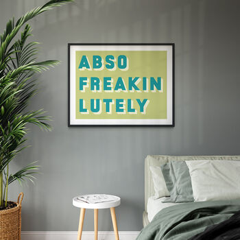 Abso Freakin Lutely Bold Typographic Giclee Print, 9 of 11