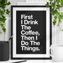 Drink The Coffee Then Do The Things Typography Print, thumbnail 1 of 2
