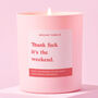 It's The Weekend Funny Friendship Gift For Her Candle, thumbnail 1 of 4