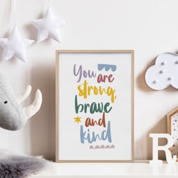 You Are Strong, Brave And Kind Nursery Print, 4 of 6