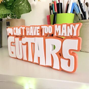 Guitar Statement 'You Can't Have Too Many Guitars' Inc Free Gift, 8 of 10