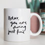 'Relax, You Are Doing Just Fine' Quote Mug Gift For Her, thumbnail 4 of 4