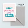 Funny Happy Mother's Day Bruh Card, thumbnail 2 of 5