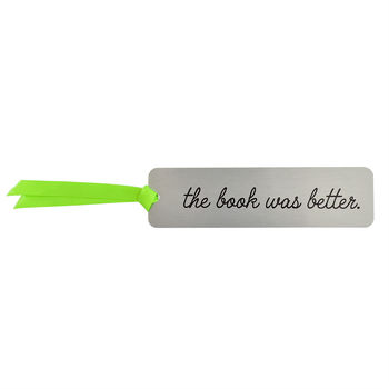 'The Book Was Better' Metal Bookmark, 4 of 8