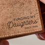 Personalised 'Funding My Daughter' Cork Wallet Gift For Dad, thumbnail 2 of 6