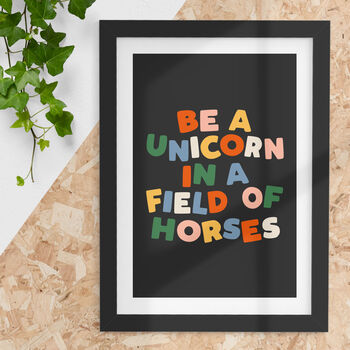 Be A Unicorn In A Field Of Horses Typography Print, 2 of 5