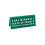 Green Acrylic Desk Sign | ‘Some Mornings I Wake Up Grumpy Other Days ’ | Gardener | Desk Sign, thumbnail 2 of 2