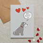 Salt And Pepper Schnauzer Valentine’s Card – From Or To Your Favourite Dog, thumbnail 1 of 11