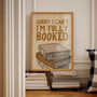 I'm Fully Booked Funny Book Print, thumbnail 4 of 12