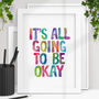 'It's All Going To Be Okay' Typography Print, thumbnail 1 of 2